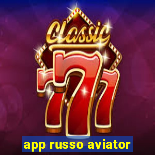 app russo aviator