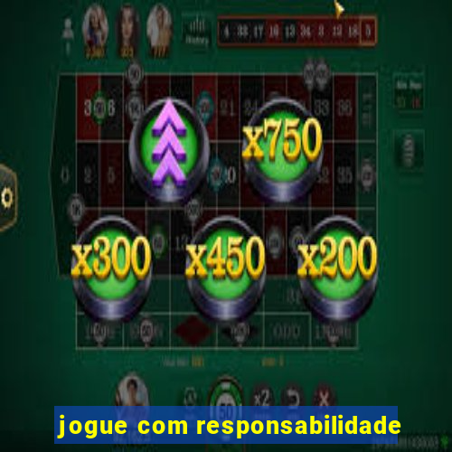 jogue com responsabilidade