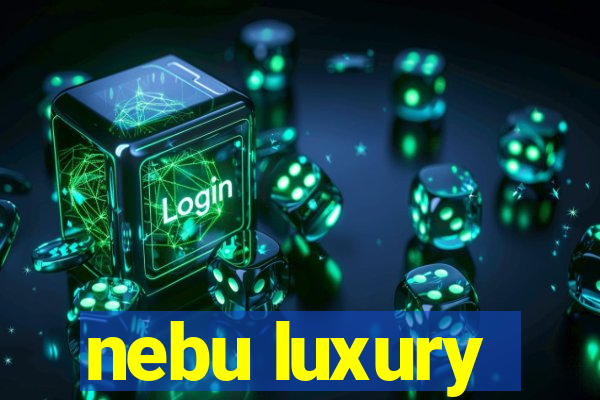 nebu luxury