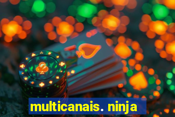 multicanais. ninja