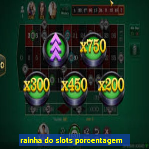 rainha do slots porcentagem