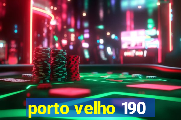 porto velho 190