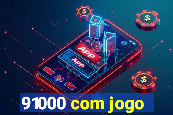 91000 com jogo