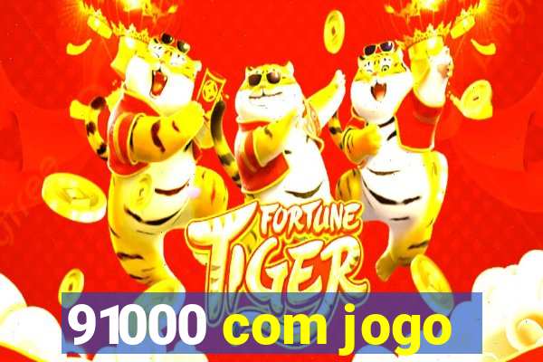 91000 com jogo