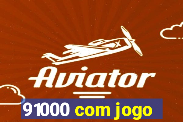 91000 com jogo