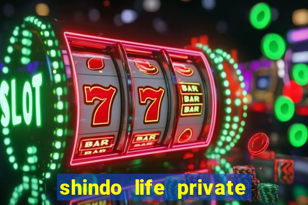 shindo life private server codes