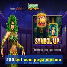 585 bet com paga mesmo