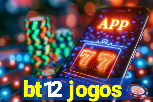 bt12 jogos