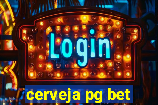 cerveja pg bet