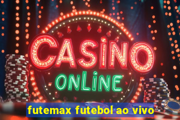 futemax futebol ao vivo