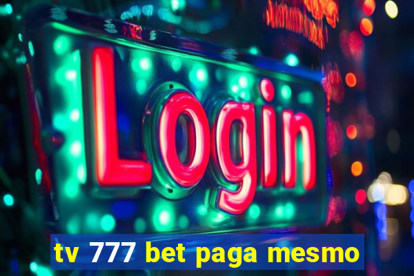 tv 777 bet paga mesmo