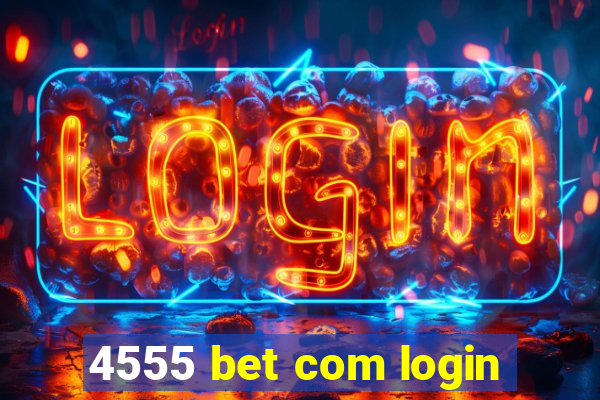 4555 bet com login