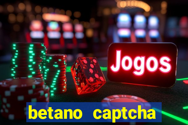 betano captcha security check