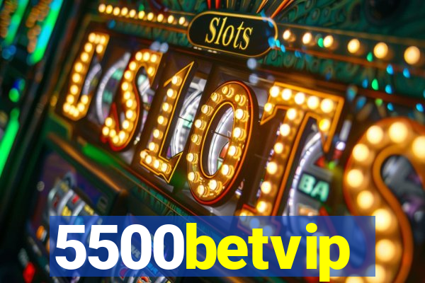 5500betvip