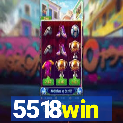 5518win