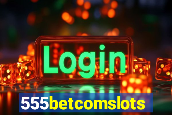 555betcomslots