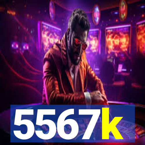 5567k