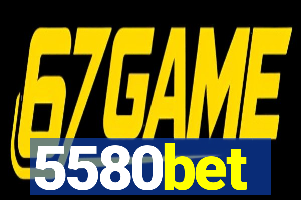 5580bet