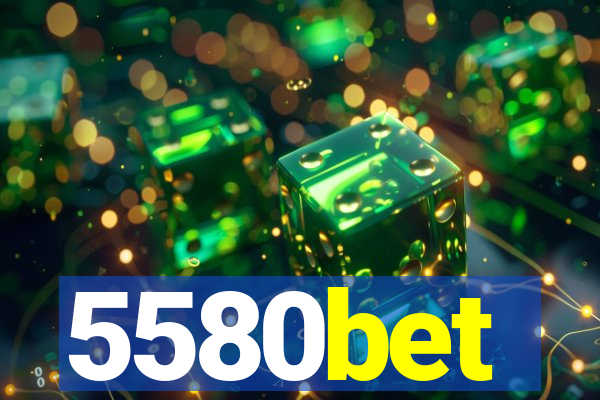 5580bet