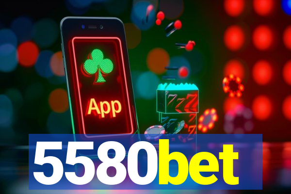 5580bet