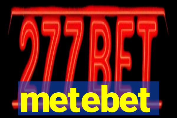 metebet