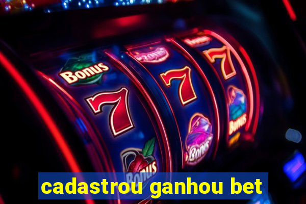 cadastrou ganhou bet