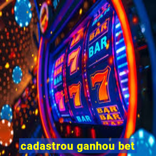 cadastrou ganhou bet