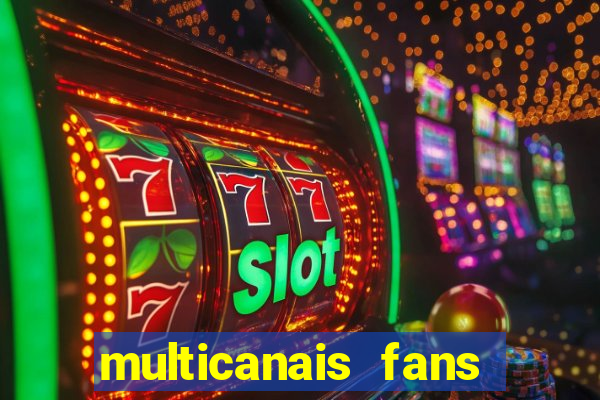 multicanais fans jogo ao vivo