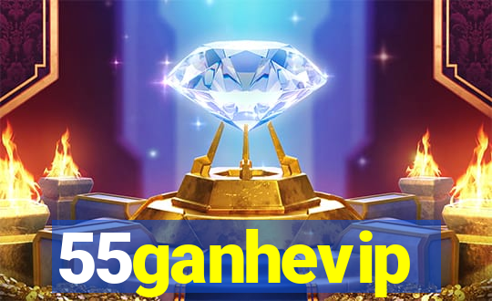 55ganhevip