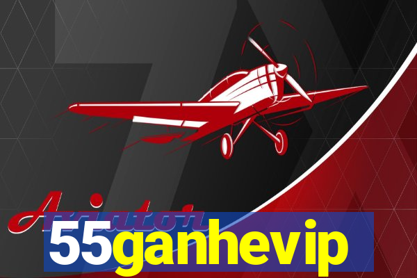 55ganhevip