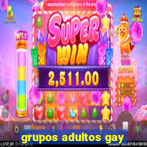 grupos adultos gay