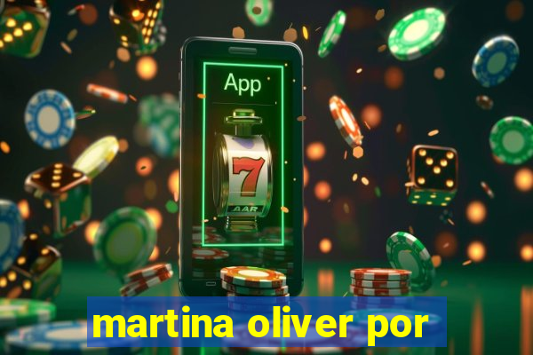 martina oliver por