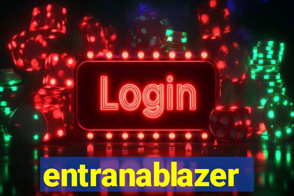 entranablazer