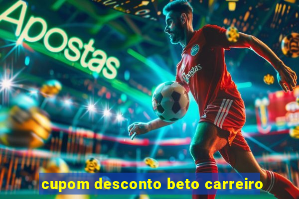 cupom desconto beto carreiro