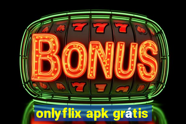 onlyflix apk grátis