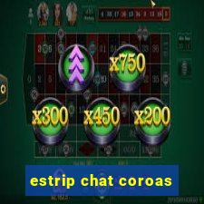 estrip chat coroas