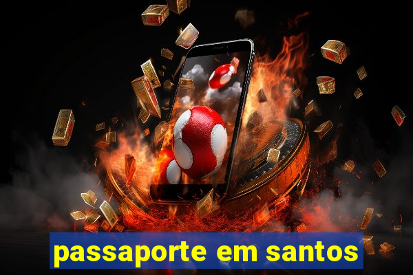 passaporte em santos