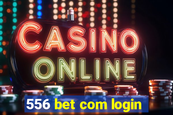 556 bet com login