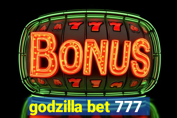 godzilla bet 777