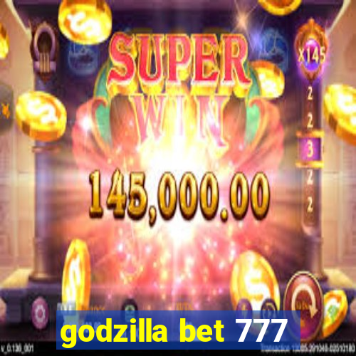 godzilla bet 777