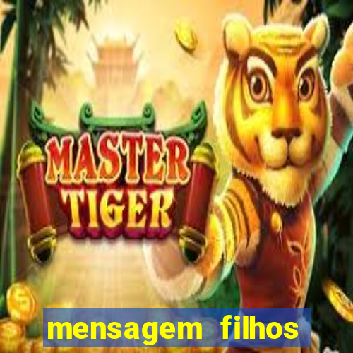 mensagem filhos herança do senhor