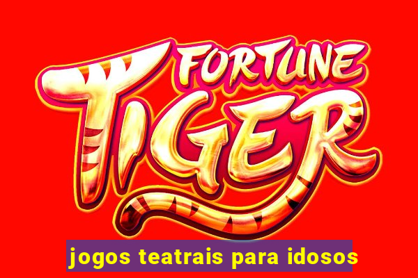 jogos teatrais para idosos