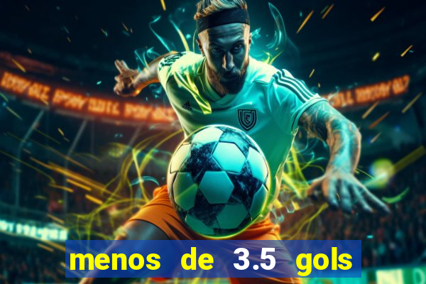 menos de 3.5 gols o que significa betano