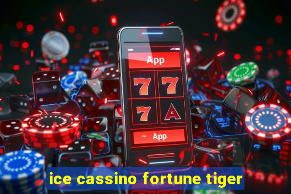 ice cassino fortune tiger