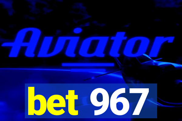 bet 967