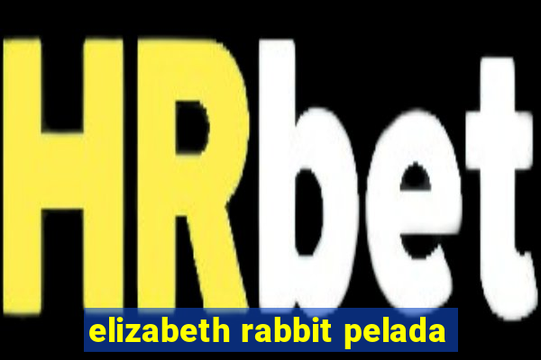 elizabeth rabbit pelada