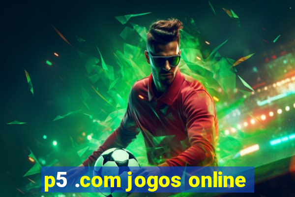 p5 .com jogos online