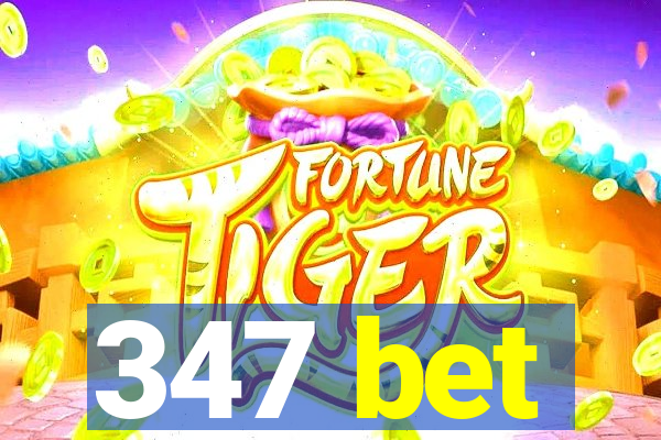 347 bet