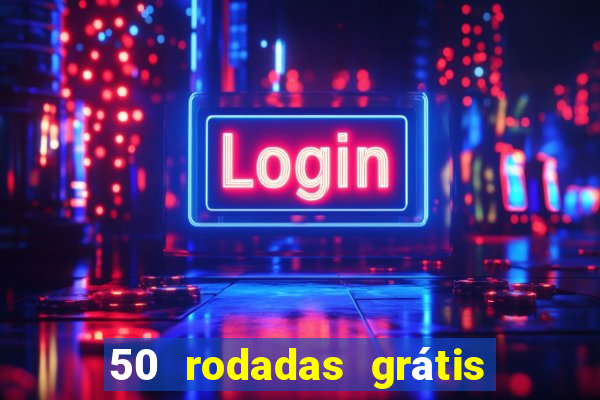 50 rodadas grátis sem depósito