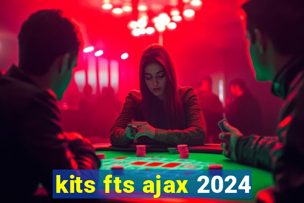 kits fts ajax 2024